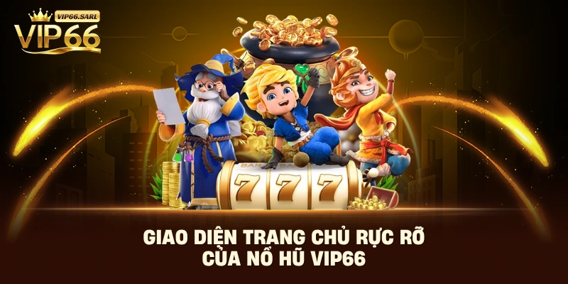 Giao diện trang chủ rực rỡ của nổ hũ Vip66